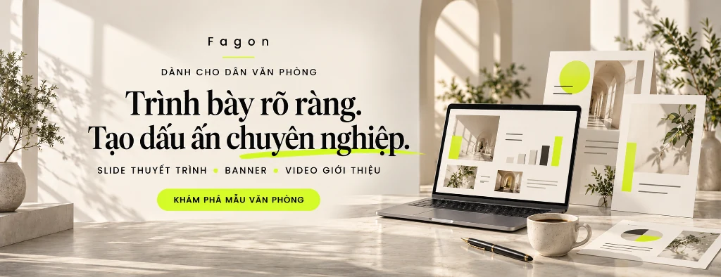 Banner Fagon dành cho Văn phòng: Trình bày rõ ràng, tạo dấu ấn chuyên nghiệp với slide thuyết trình, báo cáo, infographic và banner